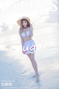 【IMiss-爱蜜社】2017.09.06 Vol.185 杨晨晨sugar [42P-144MB]